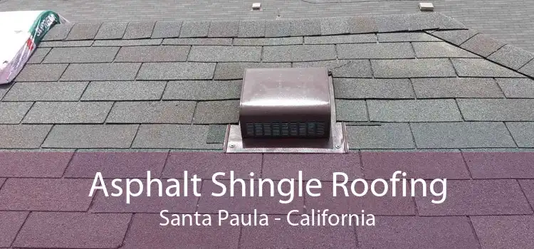 Asphalt Shingle Roofing Santa Paula - California